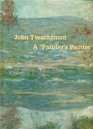 John Twachtman  a Painter's