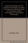 Surgical Technology For The Surgical Technologist A Positive Care Approach And Study Guide To Accompany Surgical Technology For The Surgical Technologist