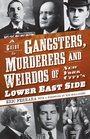 A Guide to Gangsters, Murderers and Weirdos of New York City's Lower East Side (NY) (Murder & Mayhem)