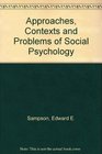 Approaches Contexts and Problems of Social Psychology