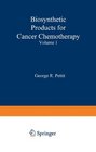Biosynthetic Products for Cancer Chemotherapy  Volume 1