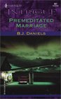 Premeditated Marriage (Harlequin Intrigue, No 687)
