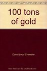 100 tons of gold