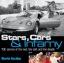 Stars Cars and Infamy 100 Stories of the Bad the Daft and the Deadly