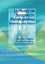 Lectures on Stochastic Programming Modeling and Theory