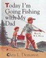 Today I'm Going Fishing With My Dad