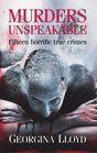 Murders Unspeakable: Fifteen Horrific True Crimes