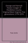 George and Hannah Hawes Cowger of Pendleton County Virginia/West Virginia Five generations 17741974