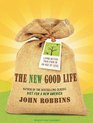 The New Good Life Living Better Than Ever in an Age of Less