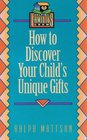 How to Discover Your Child's Unique Gifts