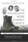 The Archbishop Wore Combat Boots From Combat to Camelot to Katrina  A Memoir of an Extraordinary Life
