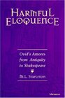 Harmful Eloquence  Ovid's Amores from Antiquity to Shakespeare