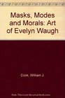 Masks Modes and Morals The Arts of Evelyn Waugh