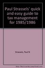 Paul Strassels' quick and easy guide to tax management for 1985/1986