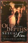 Out of the Depths of Sexual Sin  The Story of My Life and Ministry