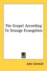 The Gospel According To Strange Evangelists