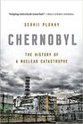 Chernobyl The History of a Nuclear Catastrophe