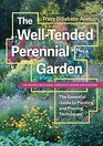 The WellTended Perennial Garden The Essential Guide to Planting and Pruning Techniques Third Edition