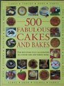500 Fabulous Cakes and Bakes The BestEver Fully Illustrated AllColor Cake and Baking Book