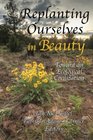 Replanting Ourselves in Beauty Toward an Ecological Civilization