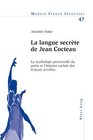 La Langue Secrete de Jean Cocteau La Mythologie Personnelle Du Poete Et L'Histoire Cachee Des Enfants Terribles