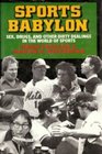 Sports Babylon Sex Drugs and Other Dirty Dealings in the World of Sports