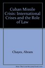 The Cuban Missile Crisis International Crises and the Role of Law