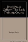 Texas Peace Officer The Basic Training Course