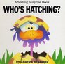 Who's Hatching? (A Sliding Surprise Book)