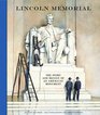 Lincoln Memorial The Story and Design of an American Monument