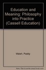 Education and Meaning Philosophy into Practice