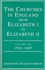 The Churches in England from Elizabeth I to Elizabeth II 18331998