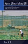 Rural China Takes Off The Institutional Foundations of Economic Reform