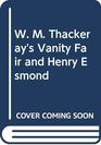 W M Thackeray's Vanity Fair and Henry Esmond