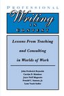 Professional Writing in Context Lessons From Teaching and Consulting in Worlds of Work