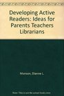Developing Active Readers Ideas for Parents Teachers Librarians