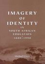 Imagery of Identity in South African Education 18801990