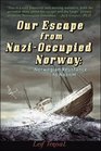 Our Escape From Nazi-Occupied Norway: Norwegian Resistance to Nazism