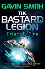 The Bastard Legion Friendly Fire Book 2