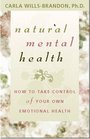Natural Mental Health How to Take Control of Your Own Emotional WellBeing
