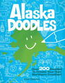 Alaska Doodles Over 200 Doodles to Create Your Own Northern Frontier