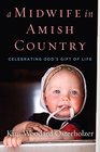 A Midwife in Amish Country: Celebrating God's Gift of Life
