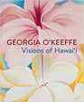 Georgia O'Keeffe Visions of Hawai'i