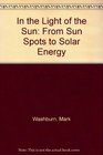 In the Light of the Sun From Sunspots to Solar Energy