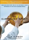 The Capitalist Spirit How Each and Every One of Us Can Make A Giant Difference in Our FastChanging World