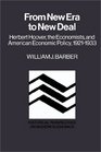 From New Era to New Deal Herbert Hoover the Economists and American Economic Policy 19211933