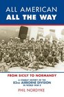 All American All the Way A Combat History of the 82nd Airborne Division in World War II From Sicily to Normandy