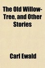 The Old WillowTree and Other Stories