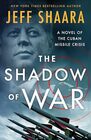 The Shadow of War A Novel of the Cuban Missile Crisis