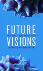 Future Visions Original Science Fiction Inspired by Microsoft